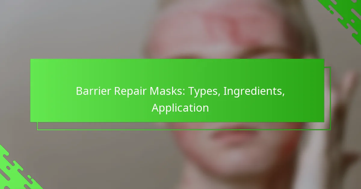 Barrier Repair Masks: Types, Ingredients, Application
