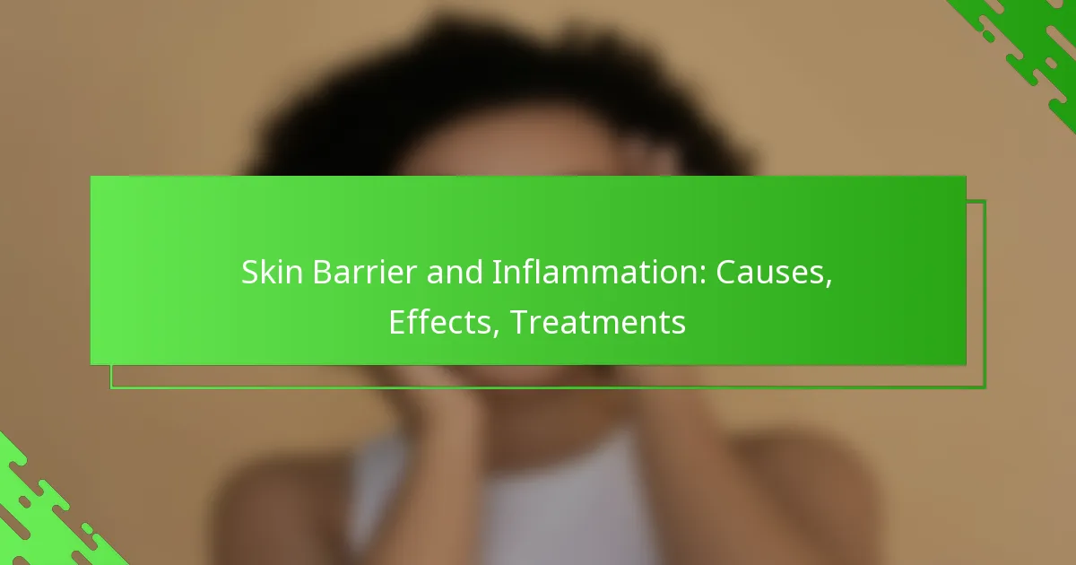 Skin Barrier and Inflammation: Causes, Effects, Treatments