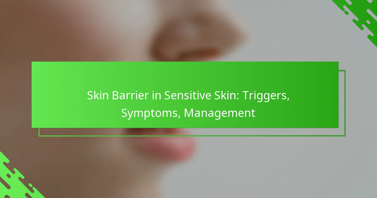 Skin Barrier in Sensitive Skin: Triggers, Symptoms, Management