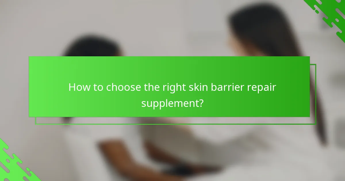 How to choose the right skin barrier repair supplement?