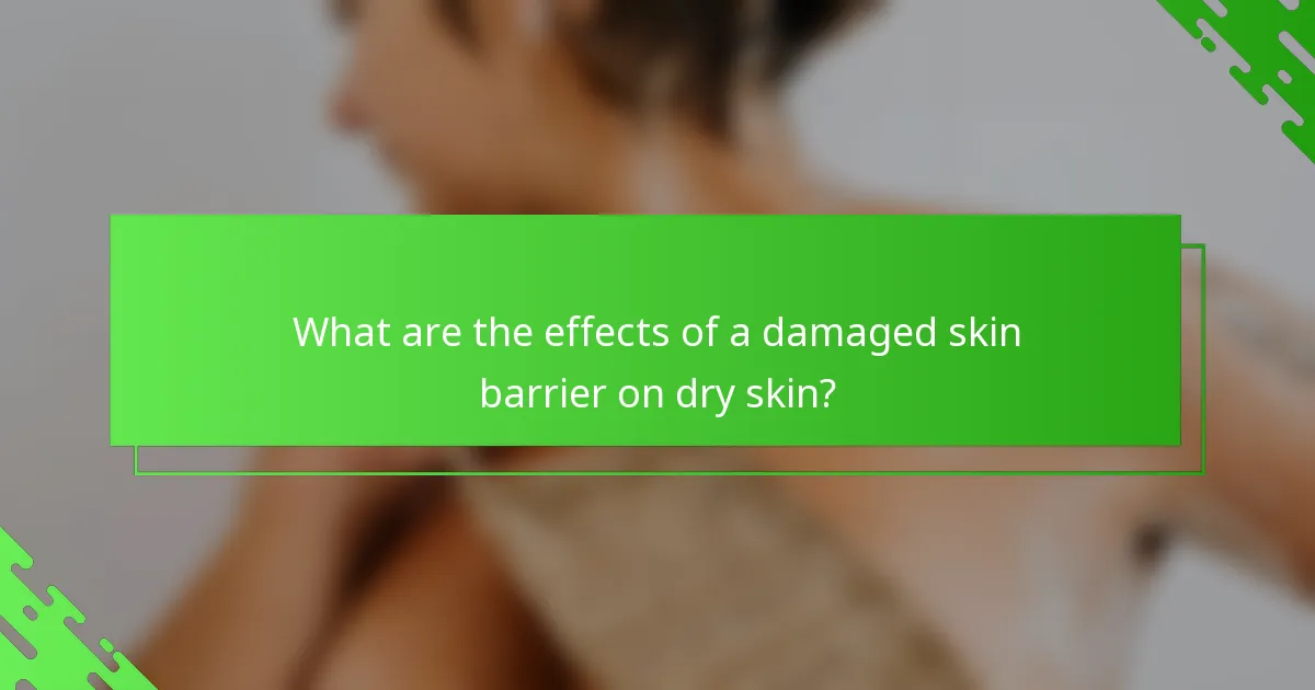 What are the effects of a damaged skin barrier on dry skin?