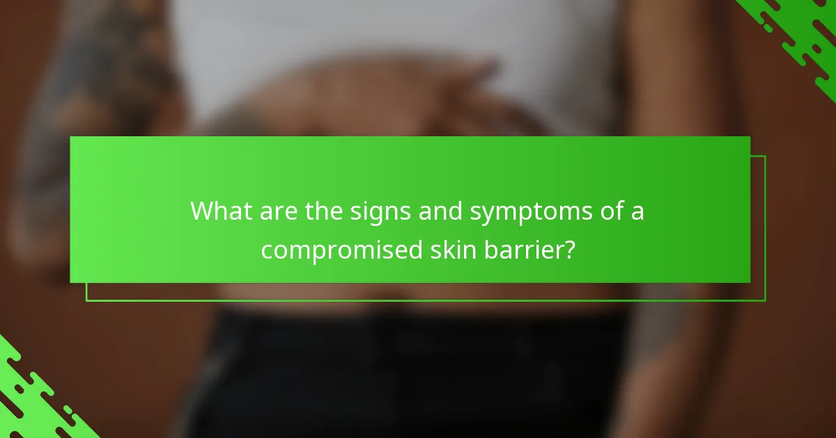What are the signs and symptoms of a compromised skin barrier?