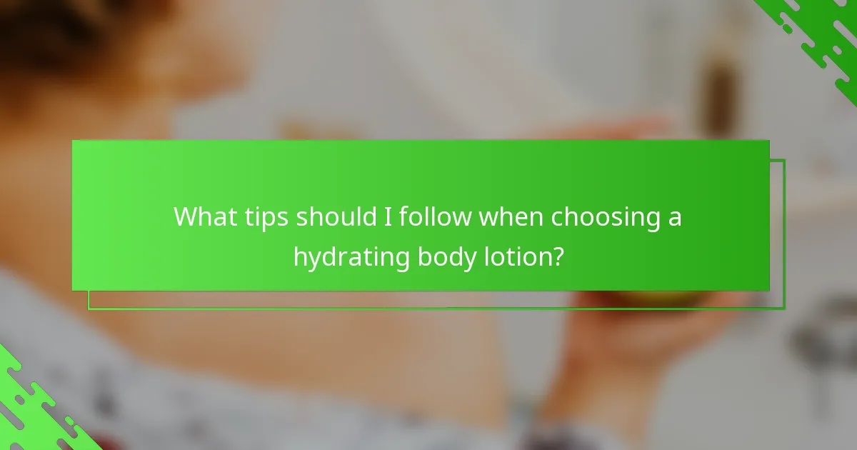 What tips should I follow when choosing a hydrating body lotion?