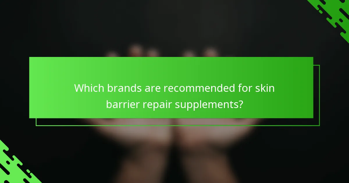 Which brands are recommended for skin barrier repair supplements?